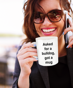 Asked for a bulldog, got a mug ....