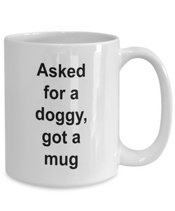 Gift for doggy lover 'asked for a doggy, got a mug' .