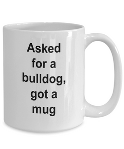 Asked for a bulldog, got a mug ....