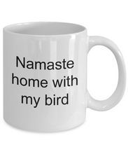 Namaste home with my bird funny coffee mug