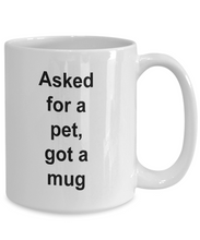 Gift for pet lover, 'asked for a pet, got a mug'  .