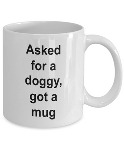 Gift for doggy lover 'asked for a doggy, got a mug' .