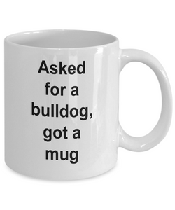 Asked for a bulldog, got a mug ....