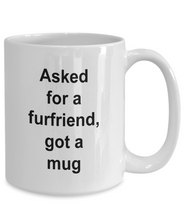 Gift for furfriend lover 'asked for a furfriend, got a mug' .