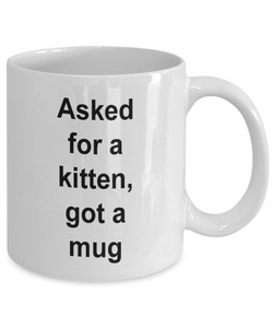 Gift for Kitten Lover 'Asked for a kitten,got a mug'