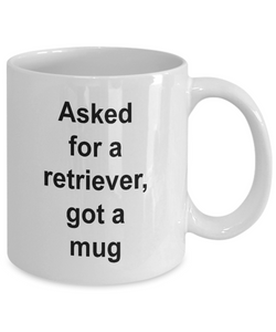 Gift for retriever lover, 'asked for a retriever, got a mug'  .