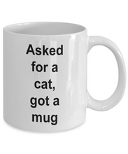 Gift for cat lover 'Asked for a cat, got a mug'