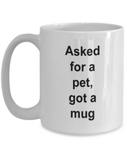 Gift for pet lover, 'asked for a pet, got a mug'  .