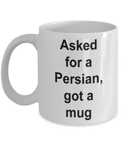 Gift for Persian lover,'asked for a Persian, got a mug'  .