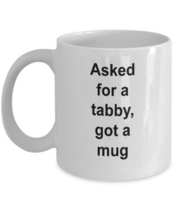 Gift for tabby lovers, 'asked for a tabby, got a mug'