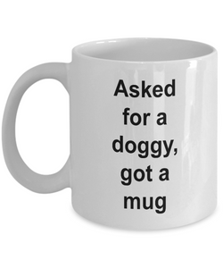 Gift for doggy lover 'asked for a doggy, got a mug' .