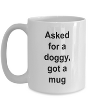 Gift for doggy lover 'asked for a doggy, got a mug' .