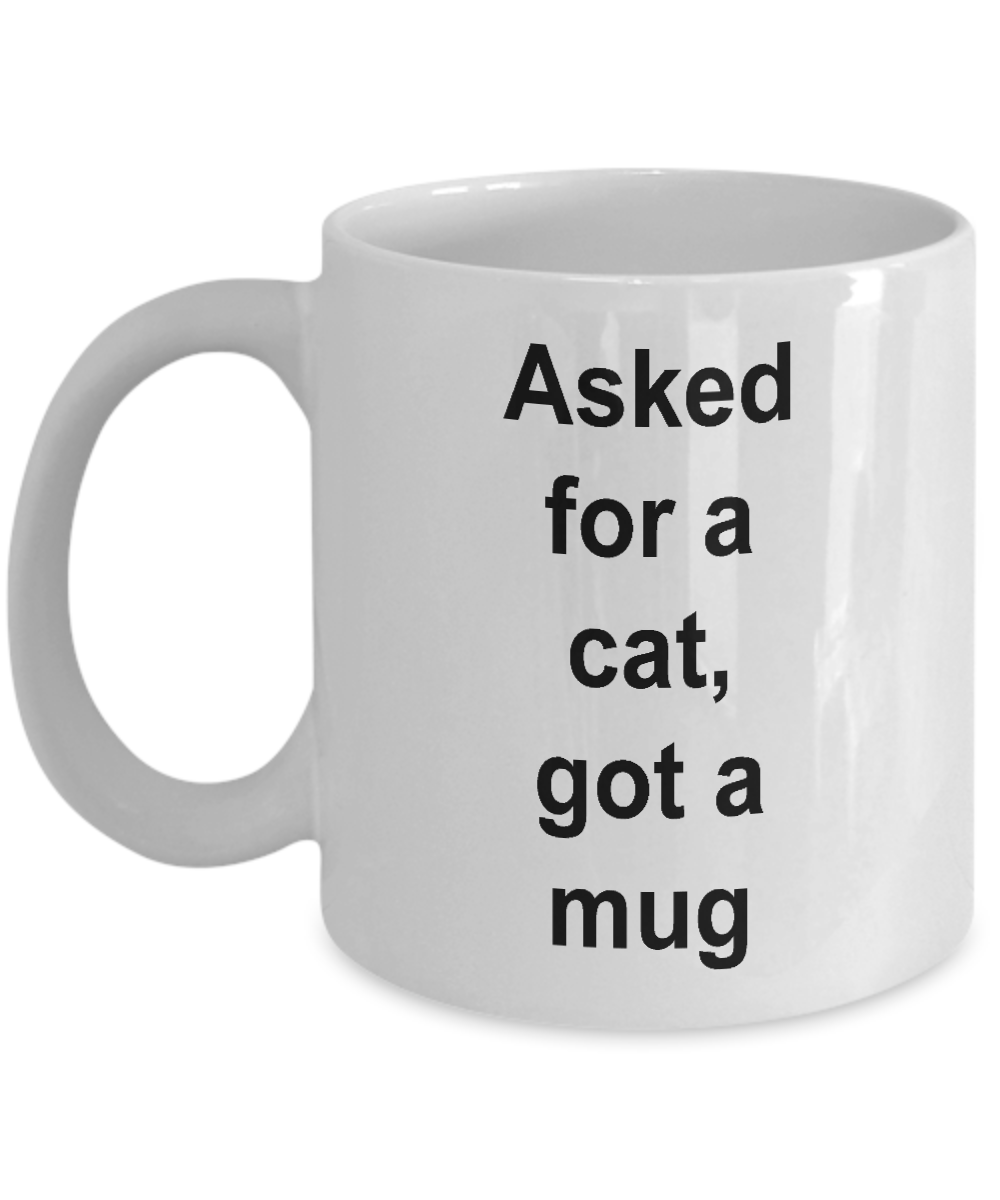 Gift for cat lover 'Asked for a cat, got a mug'